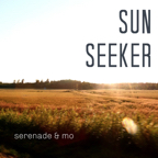 Serenade & Mo - Sun Seeker